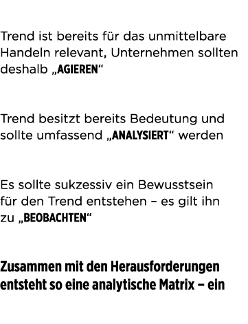 Kurzfristig Trend ist bereits f r das unmittelbare Handeln relevant, Unternehmen sollten deshalb  agieren  Mittelfris   