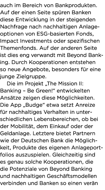 auch im Bereich von Bankprodukten  Auf der einen Seite sp ren Banken diese Entwicklung in der steigenden Nachfrage na   