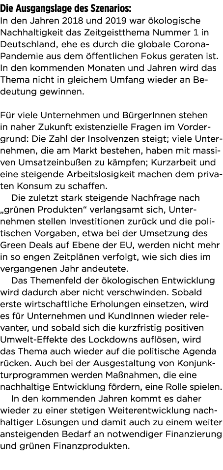 Die Ausgangslage des Szenarios: In den Jahren 2018 und 2019 war  kologische Nachhaltigkeit das Zeitgeistthema Nummer    